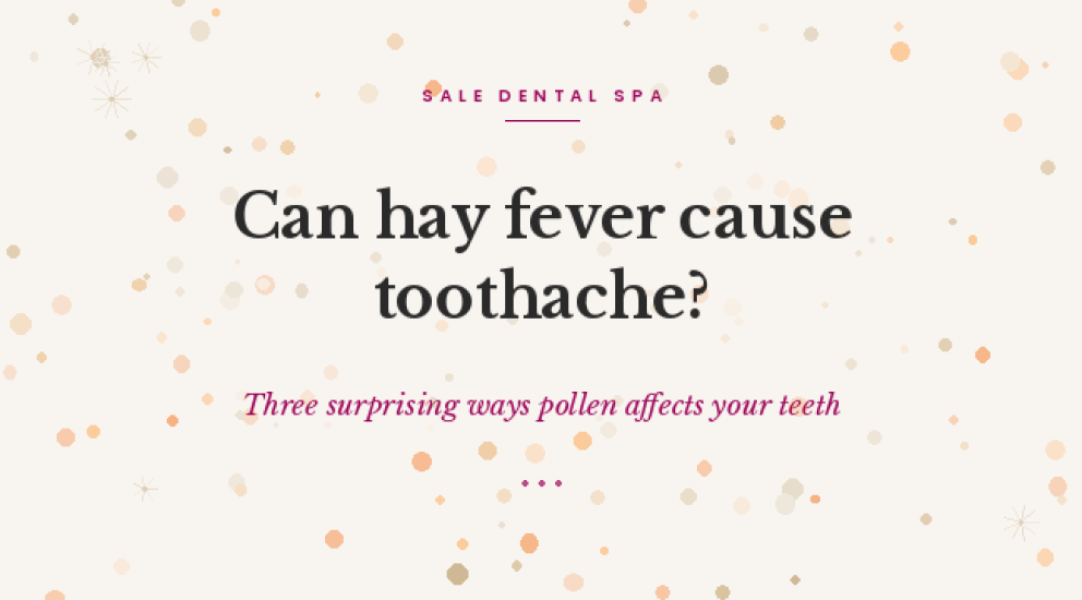 Editorial illustration with scattered pollen particles and the title 'Can hay fever cause toothache?' from Sale Dental Spa.